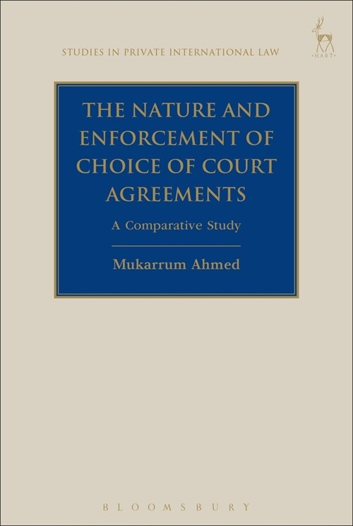 The Nature and Enforcement of Choice of Court Agreements : A Comparative Study (Paperback)