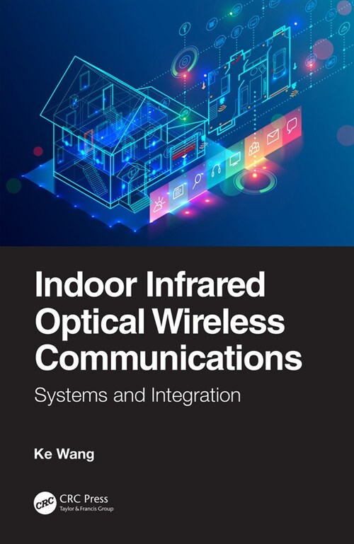 Indoor Infrared Optical Wireless Communications : Systems and Integration (Hardcover)