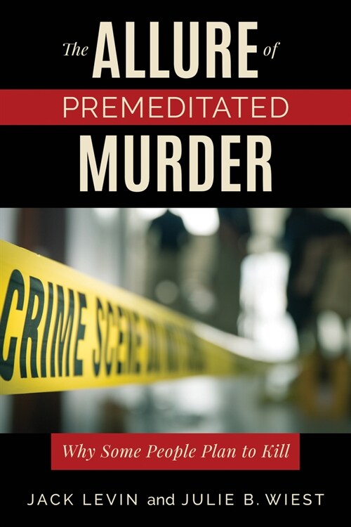 The Allure of Premeditated Murder: Why Some People Plan to Kill (Paperback)