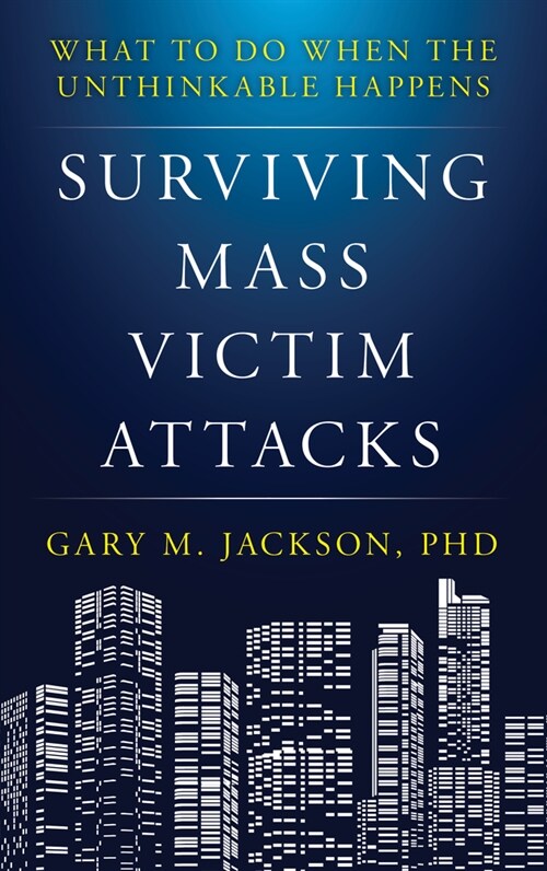 Surviving Mass Victim Attacks: What to Do When the Unthinkable Happens (Paperback)