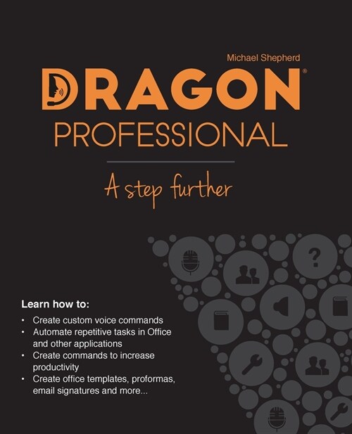 Dragon Professional - A Step Further : Automate virtually any task on your PC by voice (Paperback)