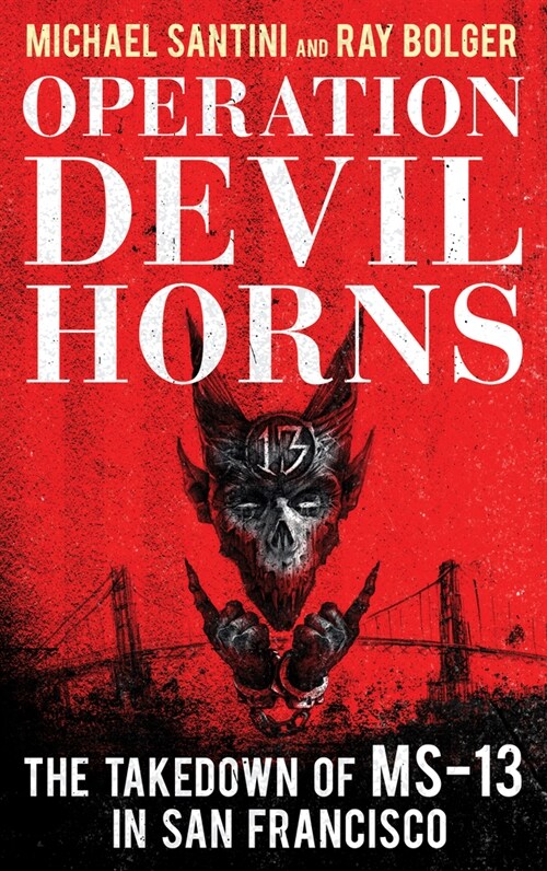 Operation Devil Horns: The Takedown of Ms-13 in San Francisco (Paperback)