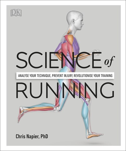 Science of Running : Analyse your Technique, Prevent Injury, Revolutionize your Training (Paperback)