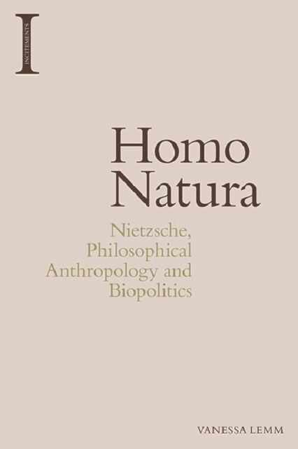 Homo Natura : Nietzsche, Philosophical Anthropology and Biopolitics (Hardcover)