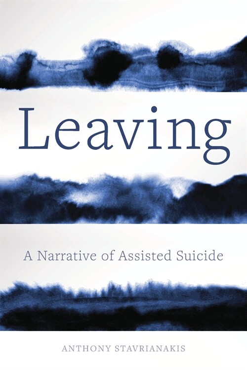 Leaving: A Narrative of Assisted Suicide (Paperback)