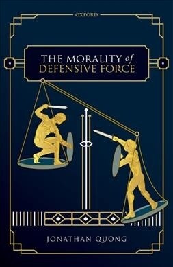 The Morality of Defensive Force (Hardcover)