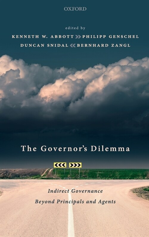 The Governors Dilemma : Indirect Governance Beyond Principals and Agents (Hardcover)