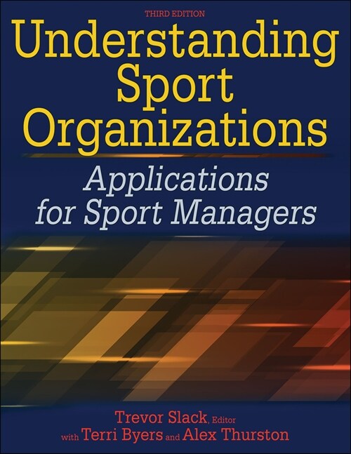 Understanding Sport Organizations: Applications for Sport Managers (Paperback, 3)