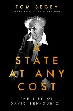 A State at Any Cost : The Life of David Ben-Gurion (Paperback)