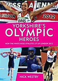 Yorkshires Olympic Heroes (Paperback)