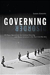 Governing Disorder: Un Peace Operations, International Security, and Democratization in the Post-Cold War Era (Paperback)