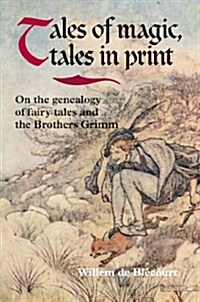 Tales of Magic, Tales in Print : on the Genealogy of Fairy Tales and the Brothers Grimm (Hardcover)