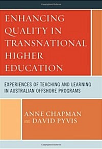 Enhancing Quality in Transnational Higher Education: Experiences of Teaching and Learning in Australian Offshore Programs (Hardcover)
