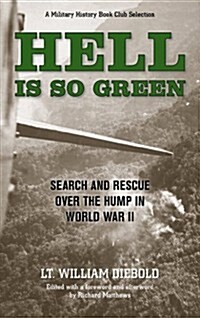 Hell Is So Green: Search and Rescue Over the Hump in World War II (Paperback)