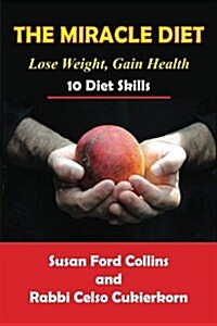 The Miracle Diet: Lose Weight, Gain Health... 10 Diet Skills (Paperback)