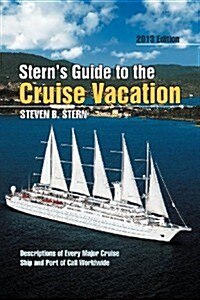 Sterns Guide to the Cruise Vacation: 2013 Edition (Paperback)
