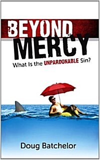 Beyond Mercy: What Is the Unpardonable Sin? (Paperback)