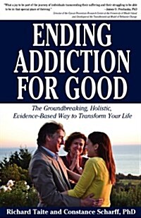 Ending Addiction for Good: The Groundbreaking, Holistic, Evidence-Based Way to Transform Your Life (Paperback)