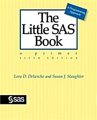 The Little SAS Book: A Primer, Fifth Edition (Paperback, 5, Revised)