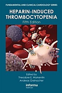 Heparin-Induced Thrombocytopenia, Fifth Edition (Hardcover, 5 ed)