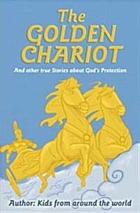 The Golden Chariot : True Stories of God at Work (Paperback, Revised ed)