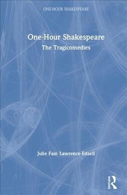 One-Hour Shakespeare : The Tragicomedies (Hardcover)