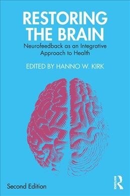 Restoring the Brain : Neurofeedback as an Integrative Approach to Health (Paperback, 2 ed)