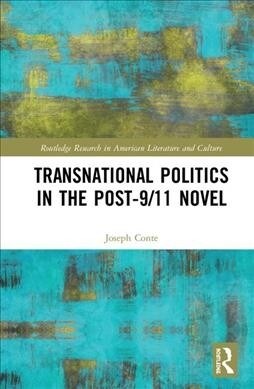 Transnational Politics in the Post-9/11 Novel (Hardcover, 1)