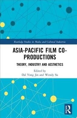Asia-Pacific Film Co-productions : Theory, Industry and Aesthetics (Hardcover)