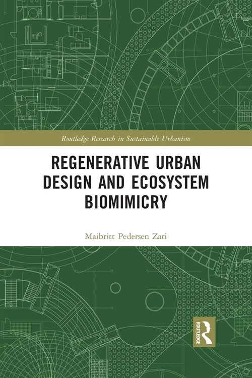 Regenerative Urban Design and Ecosystem Biomimicry (Paperback, 1)