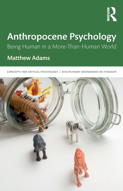 Anthropocene Psychology : Being Human in a More-than-Human World (Paperback)