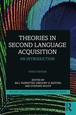 Theories in Second Language Acquisition : An Introduction (Paperback, 3 ed)