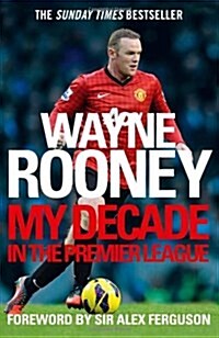 Wayne Rooney: My Decade in the Premier League (Paperback)