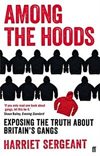 Among the Hoods : Exposing the Truth About Britains Gangs (Paperback)