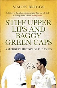 Stiff Upper Lips & Baggy Green Caps : A Sledgers History of the Ashes (Paperback)