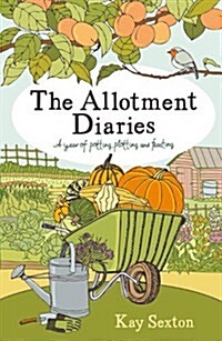 The Allotment Diaries : A Year of Potting, Plotting and Feasting (Paperback)