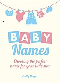 Baby Names : Choosing the Perfect Name for Your Little Star (Hardcover)