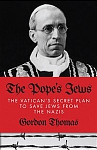 The Popes Jews : The Vaticans Secret Plans to Save the Jews from the Nazis (Hardcover)