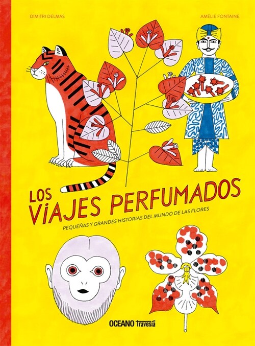 Los Viajes Perfumados: Peque?s Y Grandes Historias del Mundo de Las Flores (Hardcover)