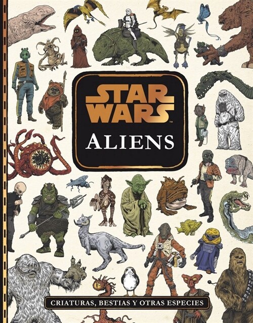 STAR WARS ALIENS CRIATURAS BESTIAS Y OTRAS ESPECIES (Hardcover)