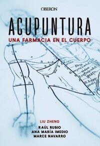 UNA FARMACIA EN EL CUERPO. ACUPUNTURA: CIENCIA MILENARIA (Paperback)