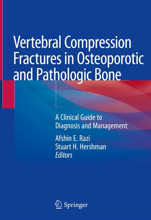 Vertebral Compression Fractures in Osteoporotic and Pathologic Bone: A Clinical Guide to Diagnosis and Management (Hardcover, 2020)