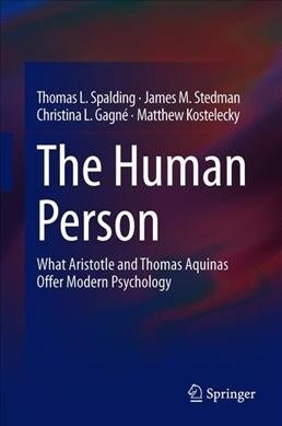 The Human Person: What Aristotle and Thomas Aquinas Offer Modern Psychology (Hardcover, 2019)