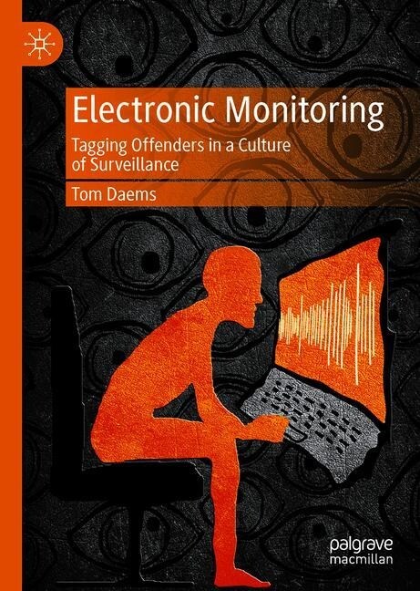 Electronic Monitoring: Tagging Offenders in a Culture of Surveillance (Hardcover, 2020)