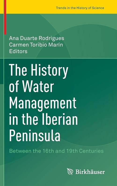 The History of Water Management in the Iberian Peninsula: Between the 16th and 19th Centuries (Hardcover, 2020)