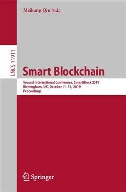 Smart Blockchain: Second International Conference, Smartblock 2019, Birmingham, Uk, October 11-13, 2019, Proceedings (Paperback, 2019)