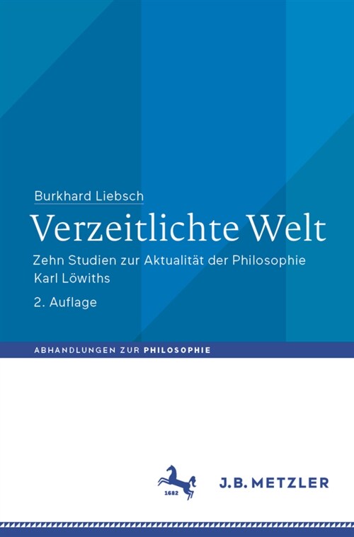 Verzeitlichte Welt: Zehn Studien Zur Aktualit? Der Philosophie Karl L?iths (Paperback, 2, 2., Aktualisier)