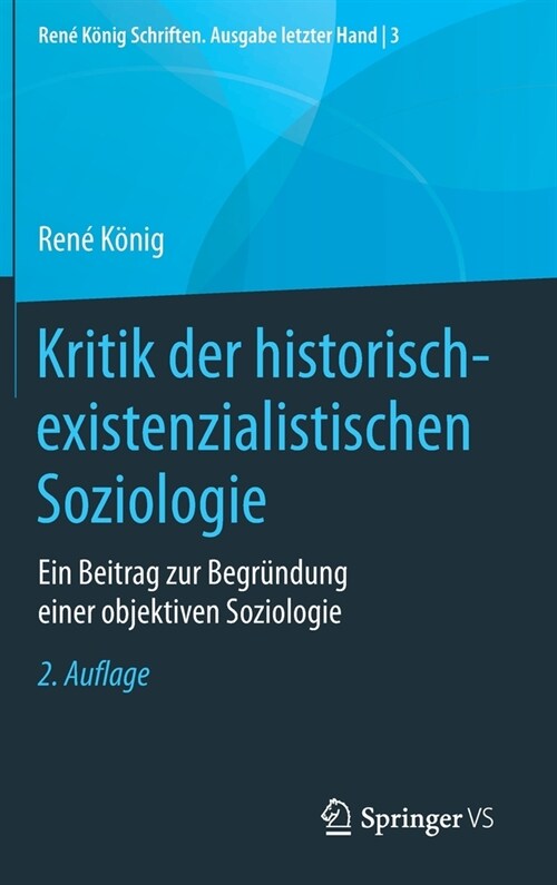 Kritik Der Historisch-Existenzialistischen Soziologie: Ein Beitrag Zur Begr?dung Einer Objektiven Soziologie (Hardcover, 2, 2. Aufl. 2021)