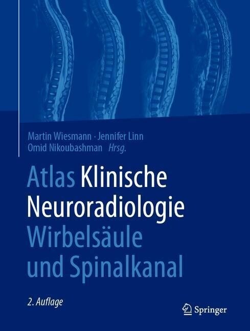 Atlas Klinische Neuroradiologie Wirbels?le Und Spinalkanal (Hardcover, 2, 2. Aufl. 2021)