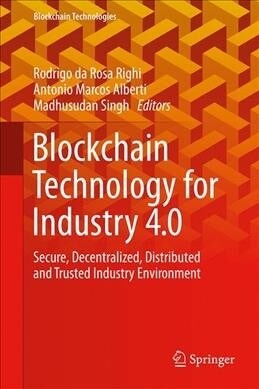 Blockchain Technology for Industry 4.0: Secure, Decentralized, Distributed and Trusted Industry Environment (Hardcover, 2020)